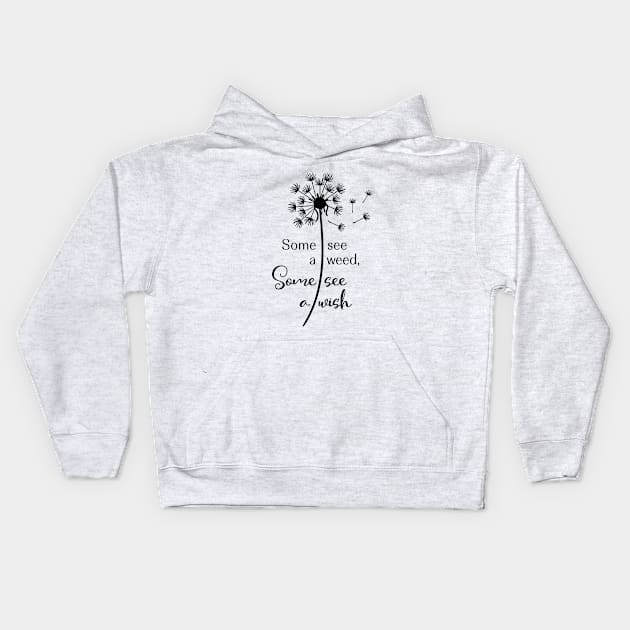 Wish Series: Some see a weed, some see a wish Kids Hoodie by Jarecrow 